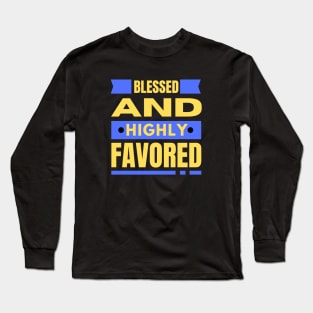 Blessed And Highly Favored | Christian Long Sleeve T-Shirt